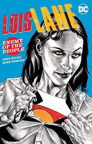 Lois Lane: Enemy of the People — Greg Rucka