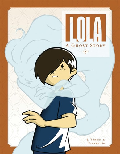 Lola A Ghost Story — J. Torres