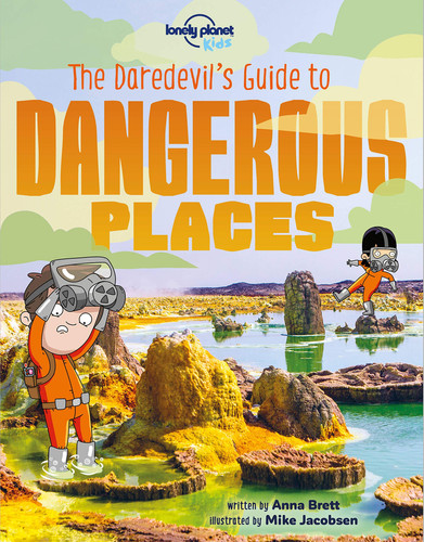 Lonely Planet Kids the Daredevil’s Guide to Dangerous Places 1 — Anna Brett