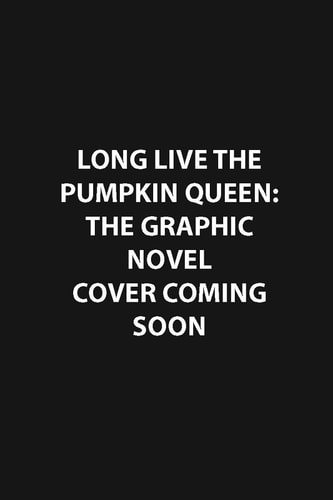 Long Live the Pumpkin Queen The Graphic Novel — Liz Marsham