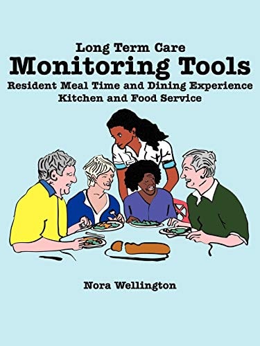 Long Term Care Monitoring Tools Resident Meal Time and Dining Experience Kitchen and Food Service — Nora Wellington