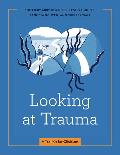 Looking at Trauma A Tool Kit for Clinicians — Abby Hershler