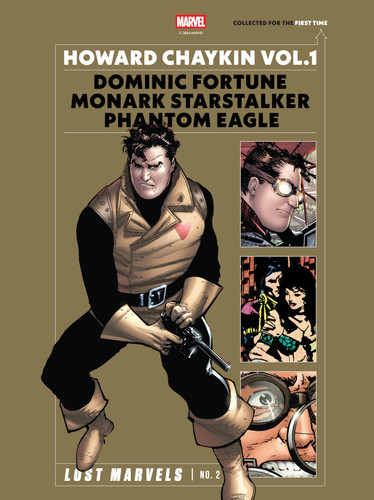Lost Marvels No. 2: Howard Chaykin Vol. 1 Dominic Fortune, Monark Starstalker, and Phantom Eagle — Howard Chaykin