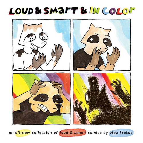 Loud and Smart and in Color An All-New Collection of Loud and Smart Comics — Alex Krokus