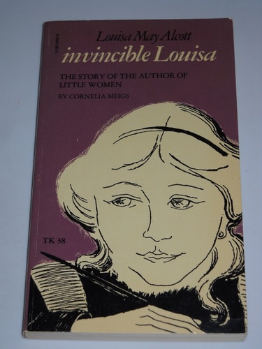 Louisa May Alcott Invincible Louisa — Cornelia Meigs