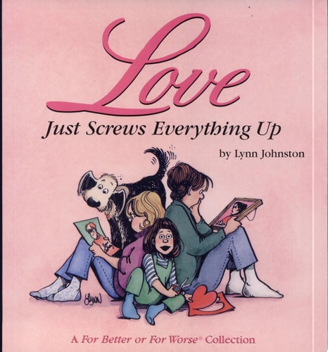 Love Just Screws Everything Up — Lynn Johnston