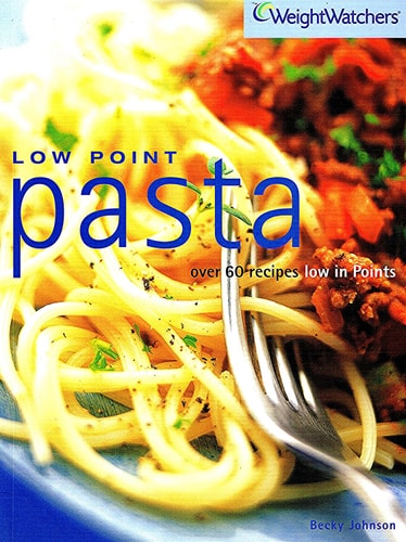 Low Point Pasta Over 60 Recipes Low in Points — Becky Johnson