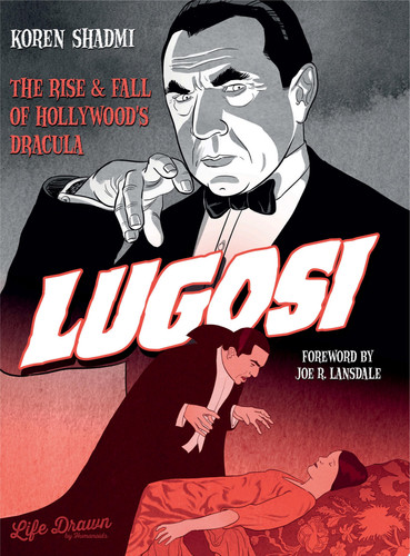 Lugosi – The Rise and Fall of Hollywood’s Dracula — Koren Shadmi