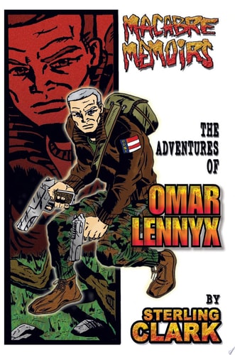 Macabre Memoirs The Adventures of Omar Lennyx — Sterling Clark