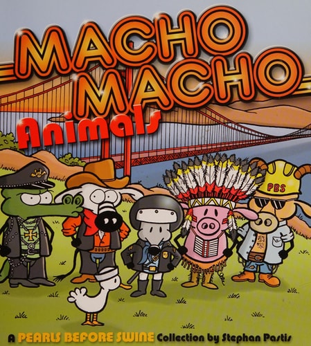 Macho Macho Animals A Pearls Before Swine Collection — Stephan Pastis