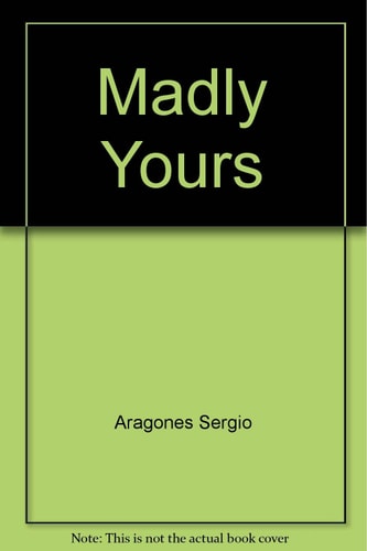 Madly Yours — Sergio Aragones