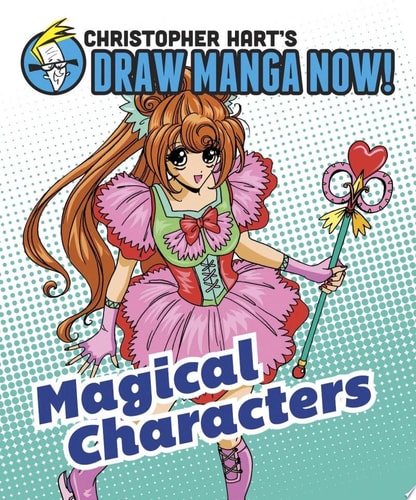 Magical Characters: Christopher Hart’s Draw Manga Now! — Christopher Hart