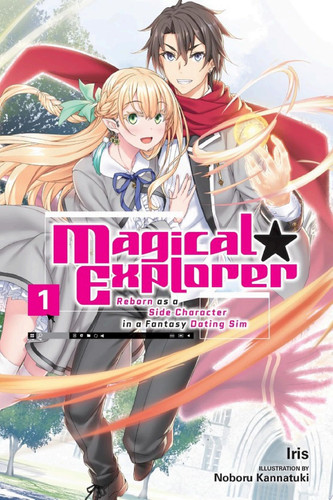 Magical Explorer, Vol. 1 (light novel) Reborn as a Side Character in a Fantasy Dating Sim — Iris