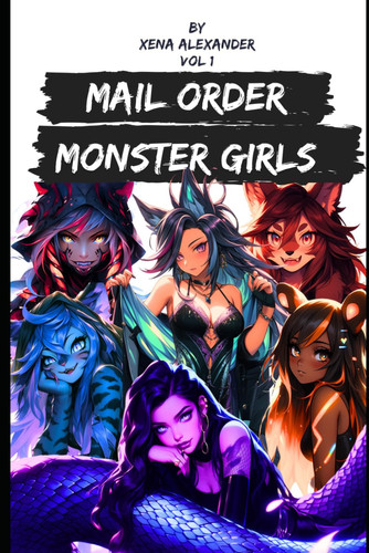 Mail Order Monster Girls Volume 1 — Xena Alexander