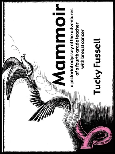 Mammoir A Pictorial Odyssey of the Adventures of a Fourth Grade Teacher with Breast Cancer — Tucky Fussell