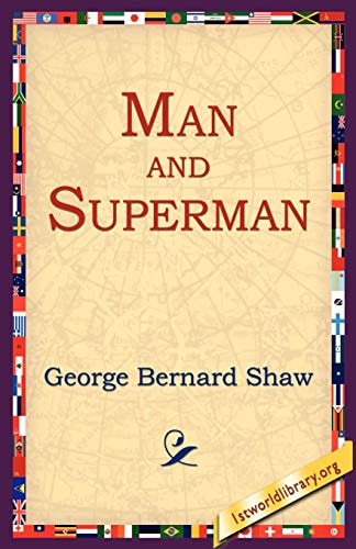 Man and Superman A Comedy and a Philosophy — Bernard Shaw