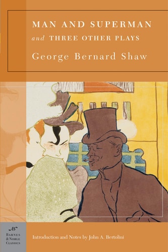 Man and Superman and Three Other Plays (Barnes & Noble Classics Series) — George Bernard Shaw