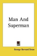 Man and Superman — George Bernard Shaw