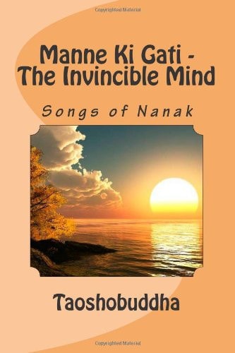 Manne Ki Gati – the Invincible Mind Songs of Nanak — Taosho Buddha
