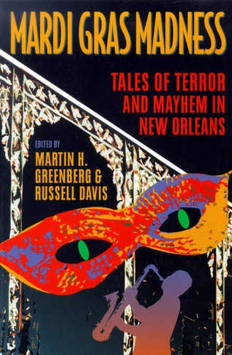 Mardi Gras Madness: Stories of Murder and Mayhem in New Orleans — Greenberg, Martin Harry