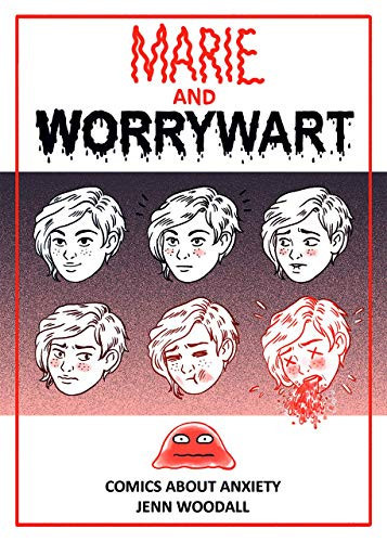 Marie and Worrywart: Comics About Anxiety — Woodall, Jenn