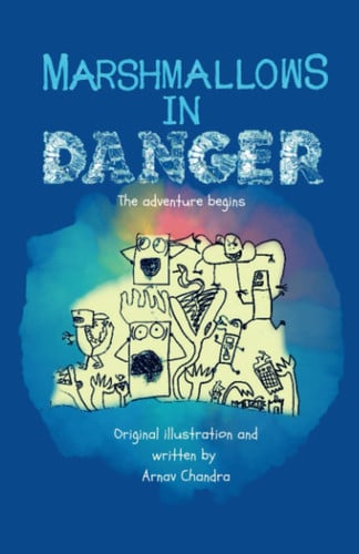 Marshmallows in Danger The Adventure Begins — Arnav Chandra