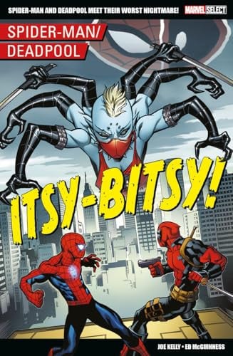Marvel Select – Spider-Man/Deadpool: Itsy-Bitsy! — Joe Kelly