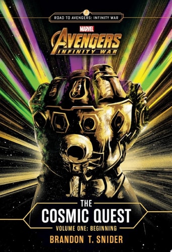 MARVEL’s Avengers: Infinity War: The Cosmic Quest Volume One Beginning — Brandon T. Snider