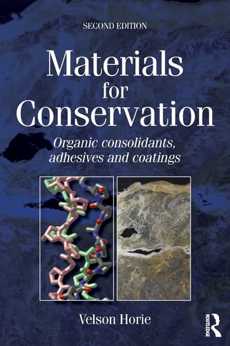 Materials for Conservation Organic Consolidants, Adhesives and Coatings — Charles Velson Horie