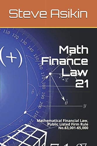 Math Finance Law 21 Mathematical Financial Law, Public Listed Firm Rule No. 63,001-65,000 — Steve Asikin