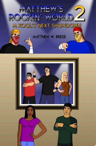Matthew’s Rockin’ World 2: M Kool’s Next Showdown — Matthew W. Reese