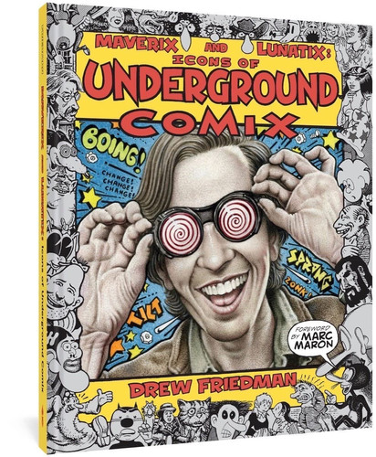 Maverix and Lunatix: Icons of Underground Comix — Drew Friedman