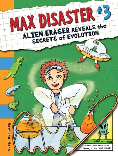 Max Disaster #3: Alien Eraser Reveals the Secrets of Evolution — Marissa Moss