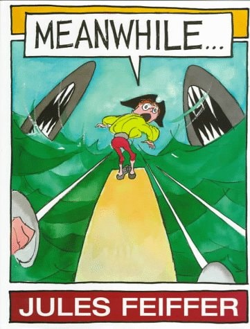 Meanwhile… — Jules Feiffer