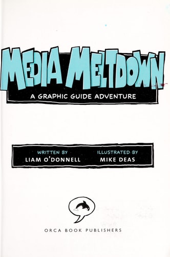 Media Meltdown A Graphic Guide Adventure — Liam O’Donnell