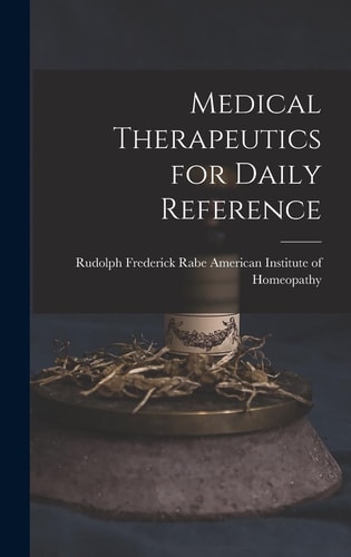 Medical Therapeutics for Daily Reference — Rudolph Fred Institute of Homeopathy