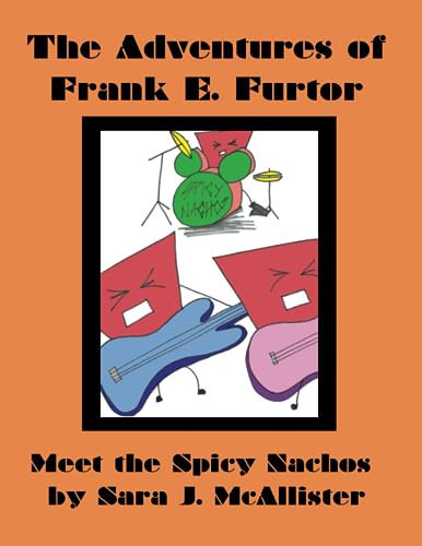 Meet the Spicy Nachos The Adventures of Frank E. Furtor — Sara McAllister