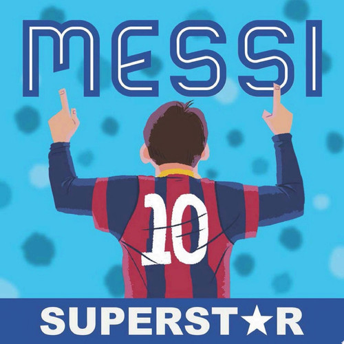 Messi: Superstar His Records, His Life, His Epic Awesomeness — duopress labs