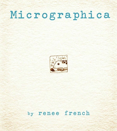 Micrographica — Renée French