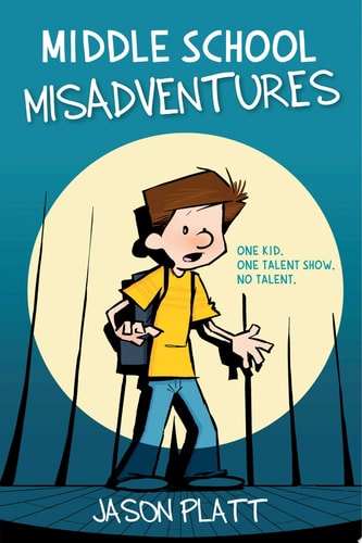 Middle School Misadventures — Jason Platt