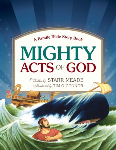 Mighty Acts of God A Family Bible Story Book — Starr Meade