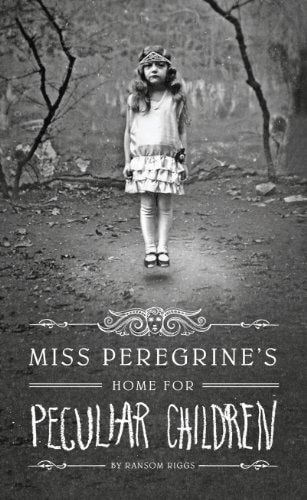Miss Peregrine’s Home for Peculiar Children — Ransom Riggs