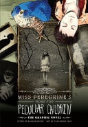 Miss Peregrine’s Home For Peculiar Children: The Graphic Novel — Ransom Riggs