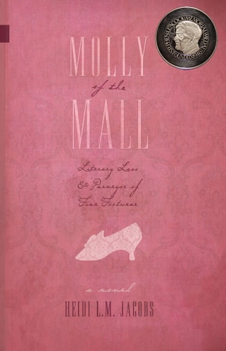 Molly of the Mall Literary Lass & Purveyor of Fine Footwear : Her History and Misadventures — Heidi L. M. Jacobs