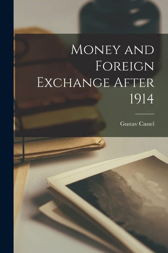 Money and Foreign Exchange After 1914 — Gustav Cassel