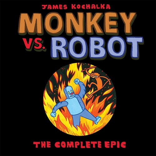 Monkey vs. Robot: The Complete Epic — James Kochalka