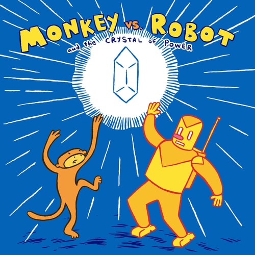 Monkey Vs. Robot & The Crystal Of Power — James Kochalka