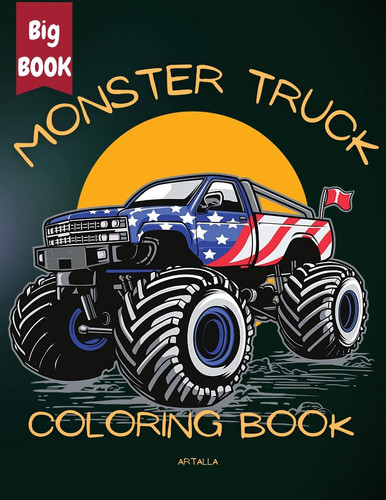 Monster Truck Coloring Book For Kids – The Ultimate Monster Truck Collection for Lovers — ART Publishing