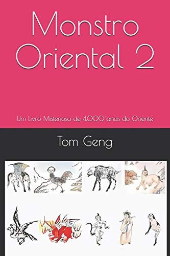 Monstro Oriental 2 Um Livro Misterioso de 4. 000 Anos Do Oriente — Tom Geng