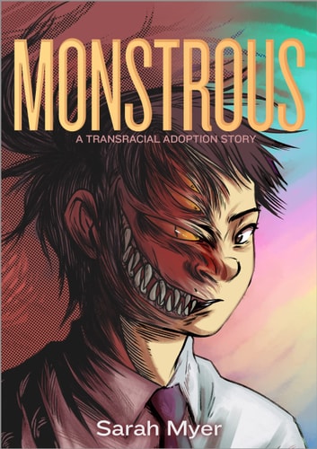 Monstrous A Transracial Adoption Story — Sarah Myer